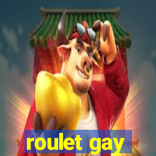 roulet gay